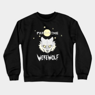 Part-time Werewolf Crewneck Sweatshirt